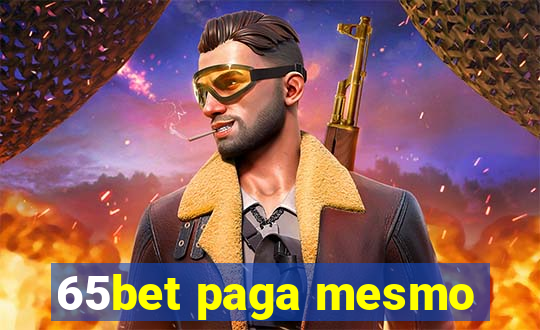 65bet paga mesmo